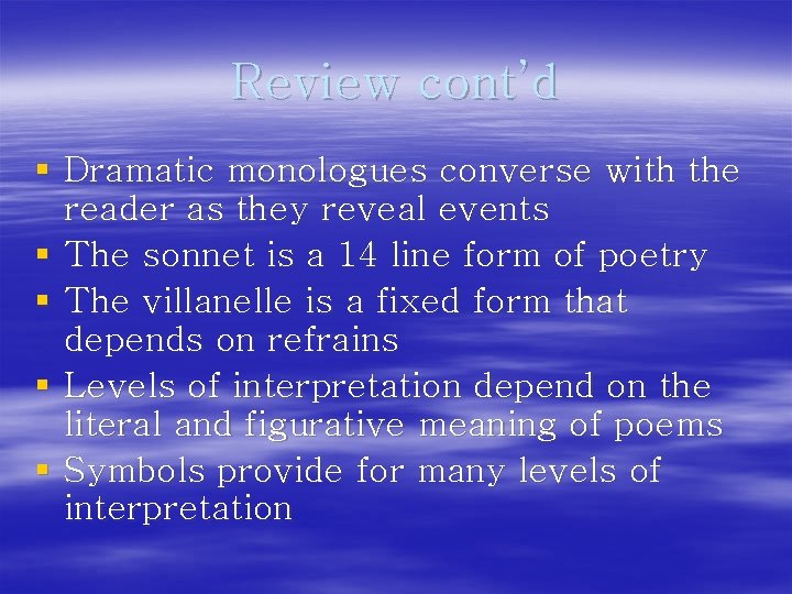 Review cont’d § Dramatic monologues converse with the reader as they reveal events §