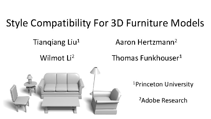 Style Compatibility For 3 D Furniture Models Tianqiang Liu 1 Aaron Hertzmann 2 Wilmot