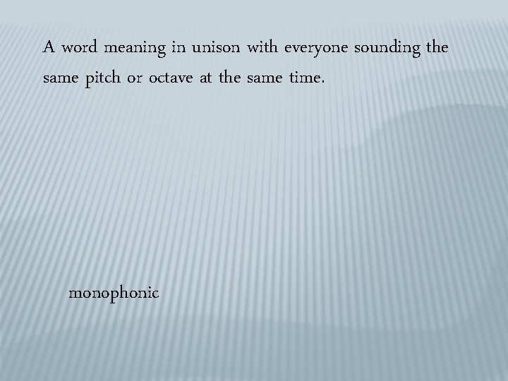 A word meaning in unison with everyone sounding the same pitch or octave at