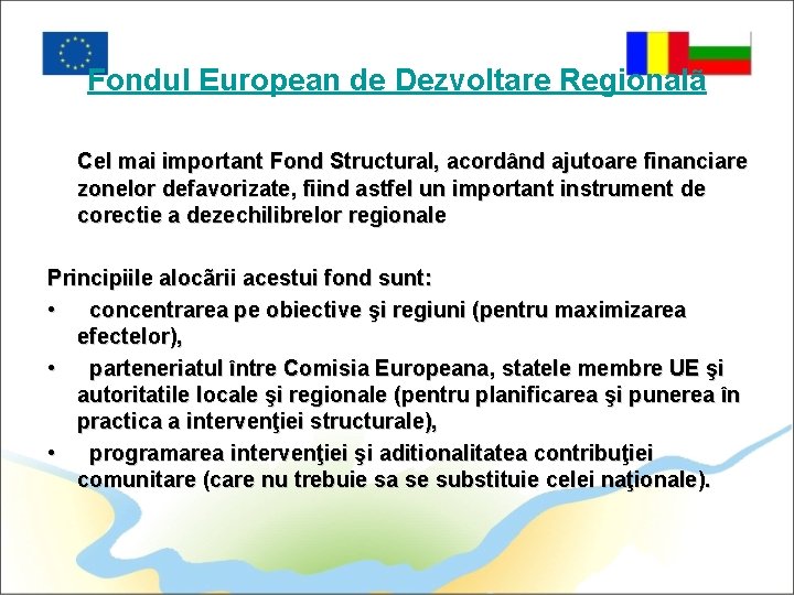 Fondul European de Dezvoltare Regionalã Cel mai important Fond Structural, acordând ajutoare financiare zonelor