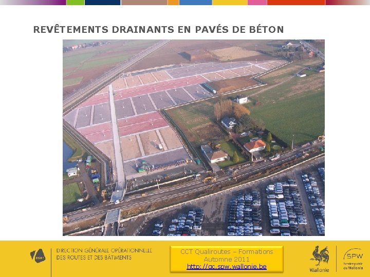 REVÊTEMENTS DRAINANTS EN PAVÉS DE BÉTON CCT Qualiroutes – Formations Automne 2011 http: //qc.