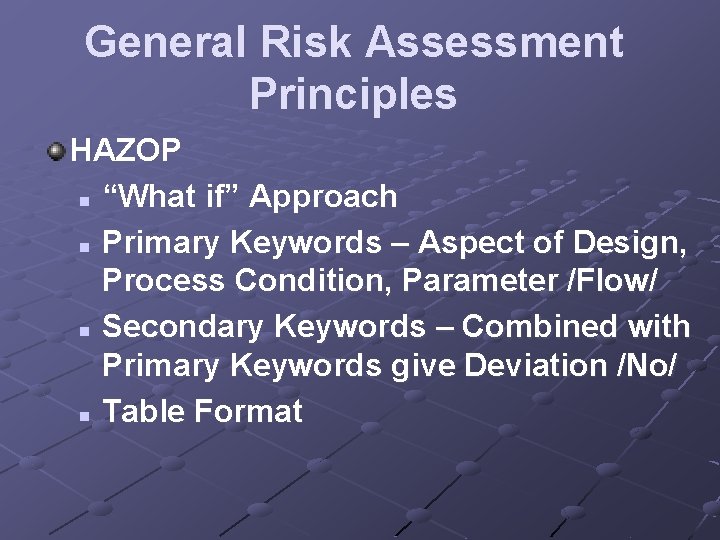 General Risk Assessment Principles HAZOP n “What if” Approach n Primary Keywords – Aspect General Risk Assessment Principles HAZOP n “What if” Approach n Primary Keywords – Aspect