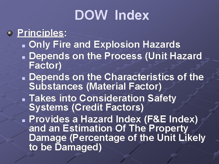 DOW Index Principles: n Only Fire and Explosion Hazards n Depends on the Process DOW Index Principles: n Only Fire and Explosion Hazards n Depends on the Process