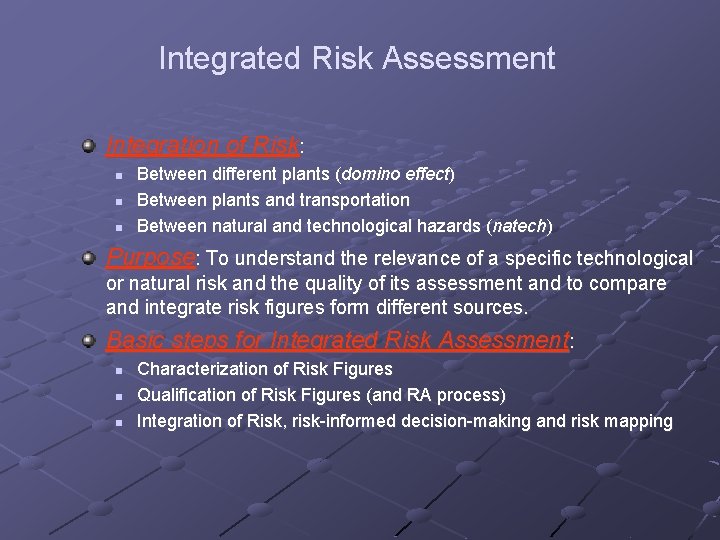 Integrated Risk Assessment Integration of Risk: n n n Between different plants (domino effect) Integrated Risk Assessment Integration of Risk: n n n Between different plants (domino effect)