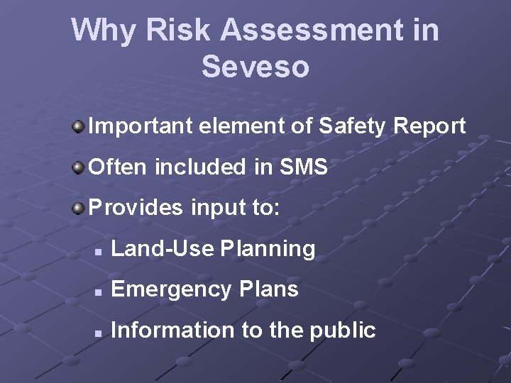 Why Risk Assessment in Seveso Important element of Safety Report Often included in SMS Why Risk Assessment in Seveso Important element of Safety Report Often included in SMS