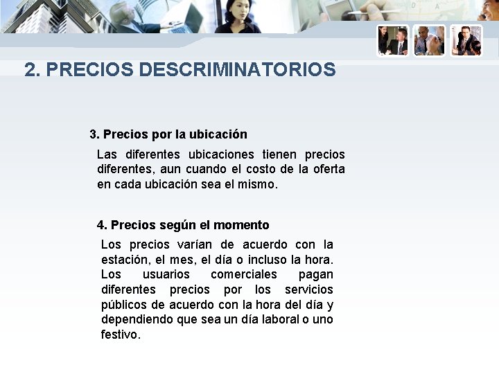 2. PRECIOS DESCRIMINATORIOS 3. Precios por la ubicación Las diferentes ubicaciones tienen precios diferentes,