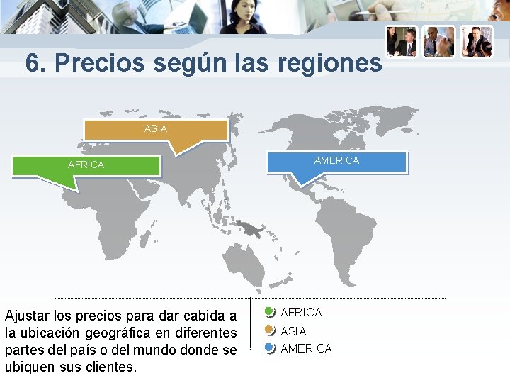 6. Precios según las regiones ASIA AFRICA Ajustar los precios para dar cabida a