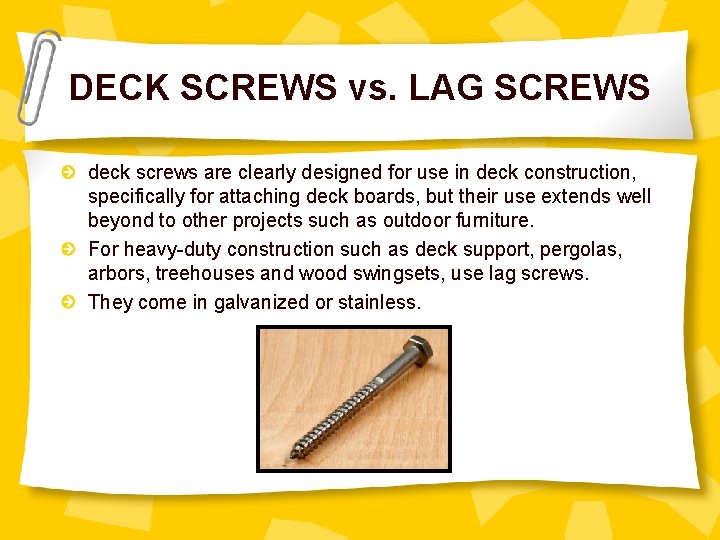 DECK SCREWS vs. LAG SCREWS deck screws are clearly designed for use in deck