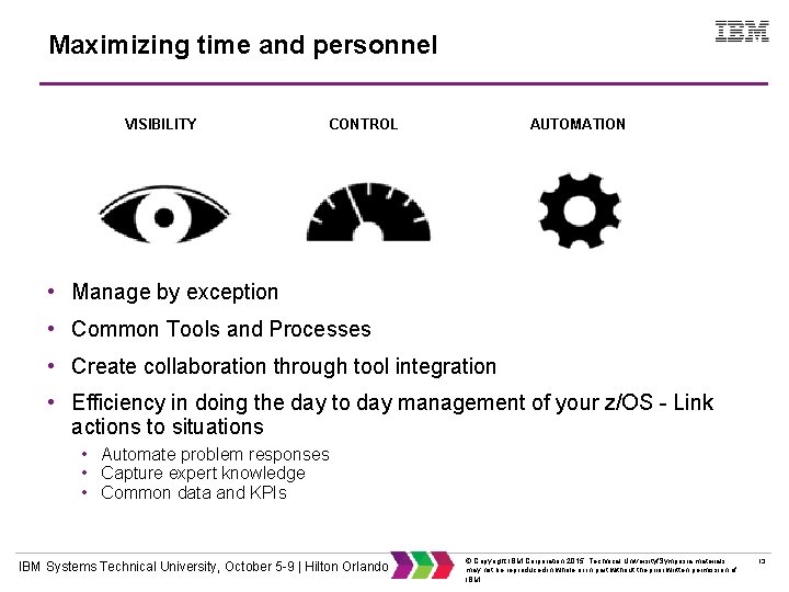 Maximizing time and personnel VISIBILITY CONTROL AUTOMATION • Manage by exception • Common Tools