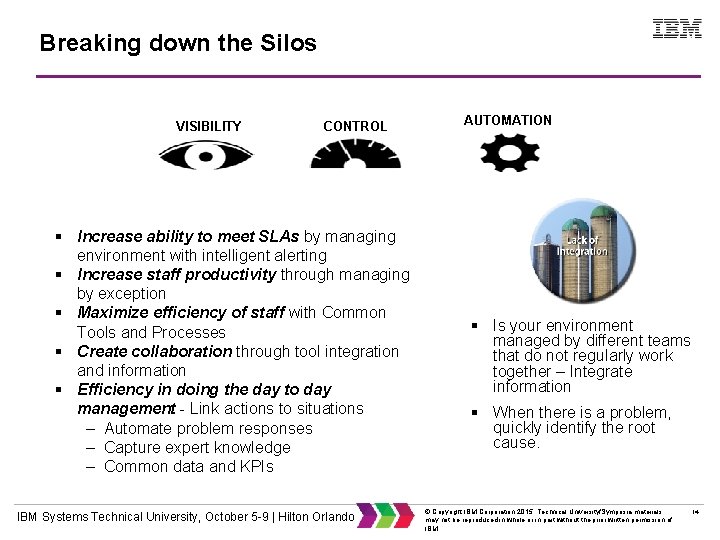 Breaking down the Silos VISIBILITY CONTROL Increase ability to meet SLAs by managing environment