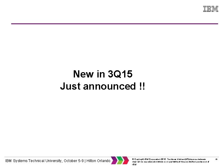 New in 3 Q 15 Just announced !! IBM Systems Technical University, October 5