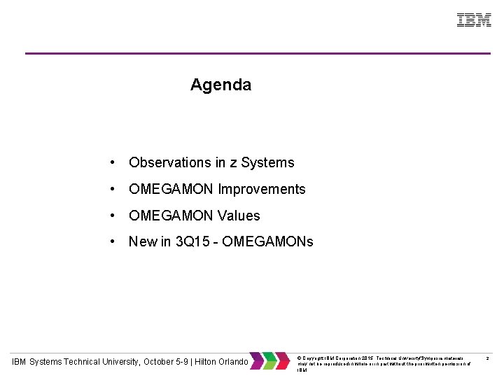 Agenda • Observations in z Systems • OMEGAMON Improvements • OMEGAMON Values • New