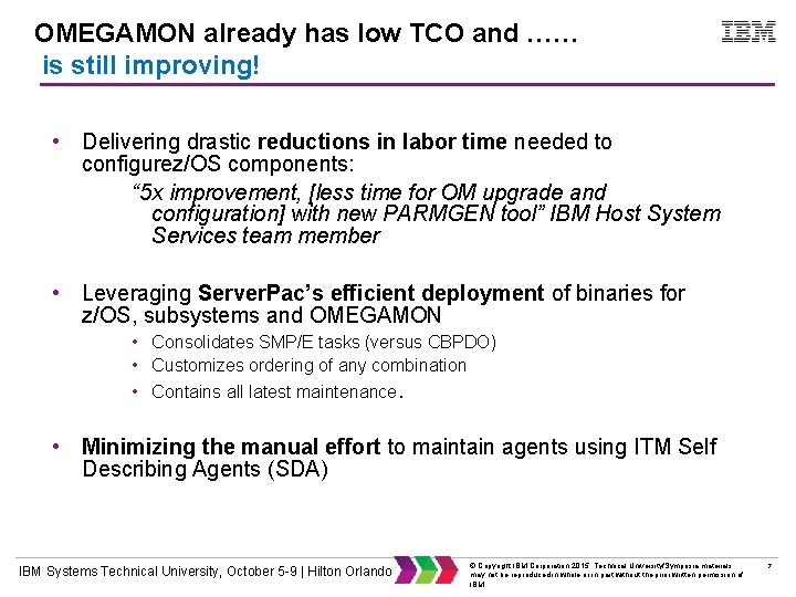 OMEGAMON already has low TCO and …… is still improving! • Delivering drastic reductions