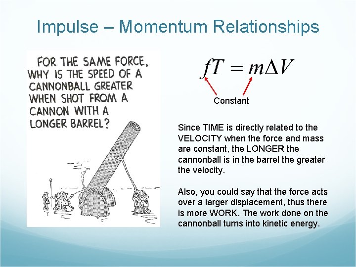 Impulse – Momentum Relationships Constant Since TIME is directly related to the VELOCITY when