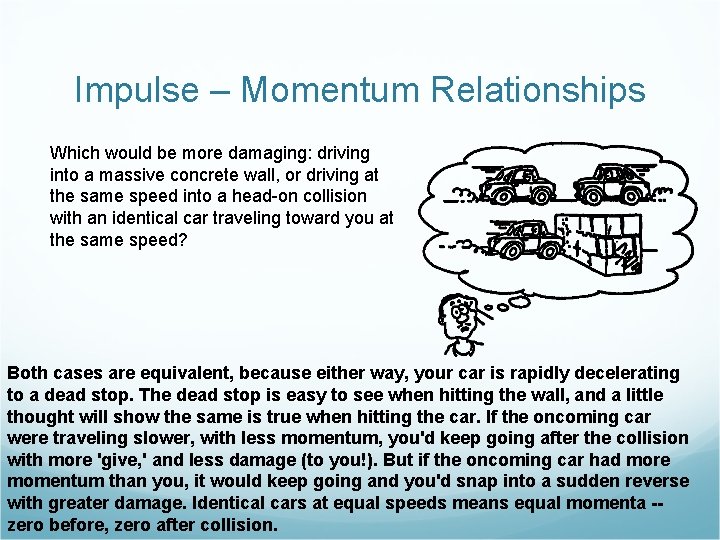 Impulse – Momentum Relationships Which would be more damaging: driving into a massive concrete