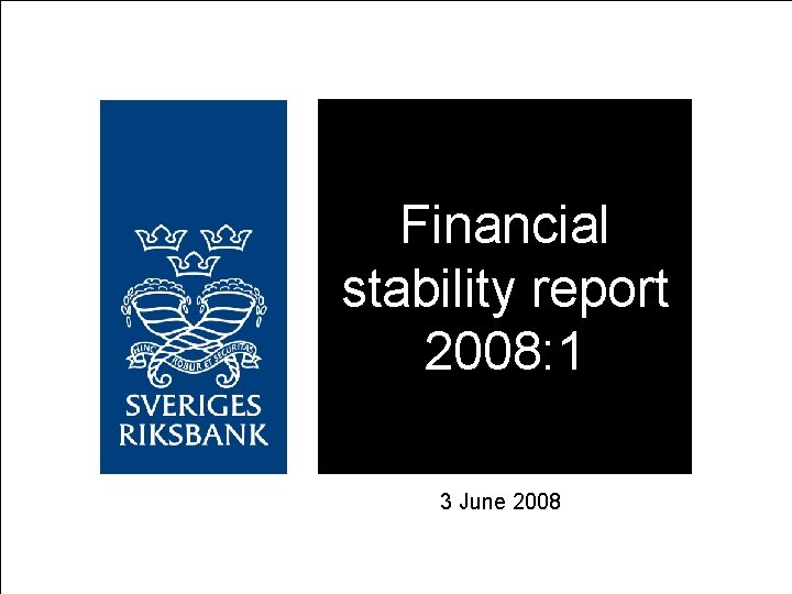 Financial stability report 2008: 1 3 June 2008 