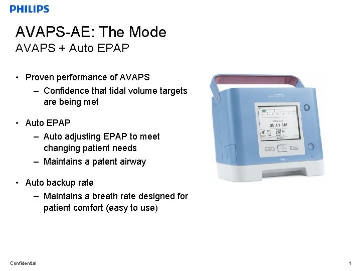 AVAPS-AE: The Mode AVAPS + Auto EPAP • Proven performance of AVAPS – Confidence