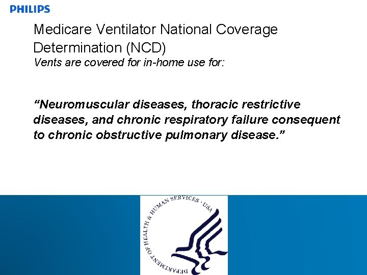 Medicare Ventilator National Coverage Determination (NCD) Vents are covered for in-home use for: “Neuromuscular