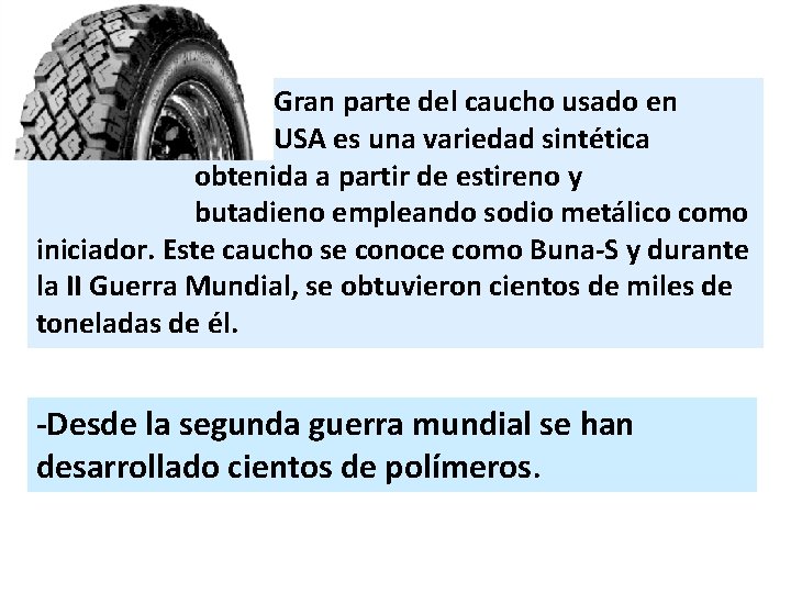 Gran parte del caucho usado en USA es una variedad sintética obtenida a partir