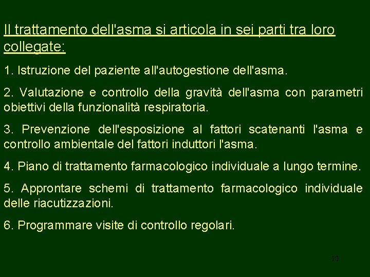 Il trattamento dell'asma si articola in sei parti tra loro collegate: 1. Istruzione del