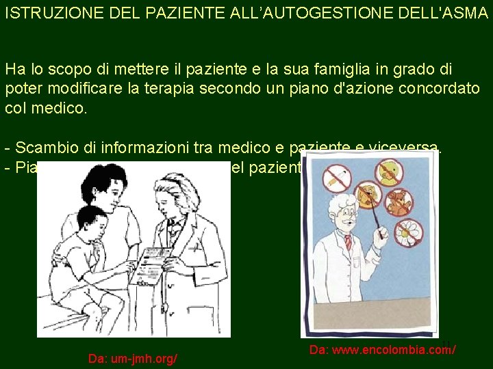 ISTRUZIONE DEL PAZIENTE ALL’AUTOGESTIONE DELL'ASMA Ha lo scopo di mettere il paziente e la