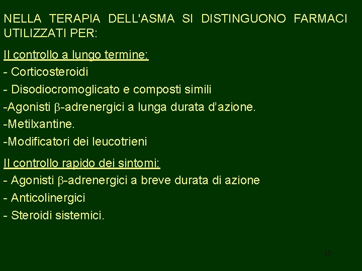 NELLA TERAPIA DELL'ASMA SI DISTINGUONO FARMACI UTILIZZATI PER: Il controllo a lungo termine: -