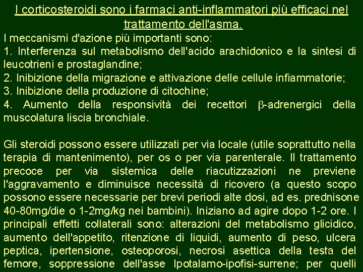 I corticosteroidi sono i farmaci anti-inflammatori più efficaci nel trattamento dell'asma. I meccanismi d'azione