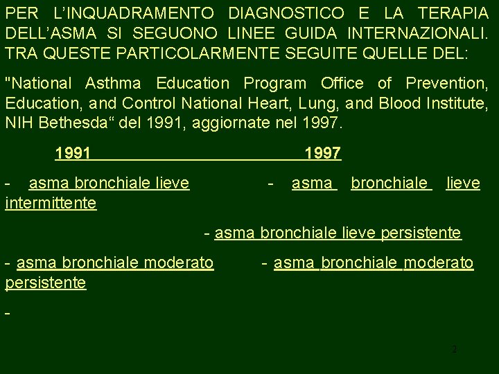 PER L’INQUADRAMENTO DIAGNOSTICO E LA TERAPIA DELL’ASMA SI SEGUONO LINEE GUIDA INTERNAZIONALI. TRA QUESTE