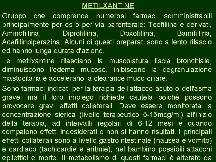 METILXANTINE Gruppo che comprende numerosi farmaci somministrabili principalmente per os o per via parenterale: