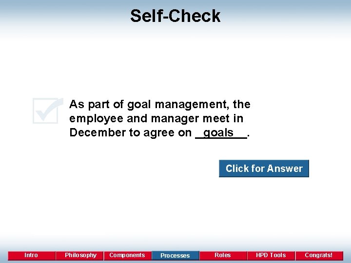 Self-Check As part of goal management, the employee and manager meet in December to