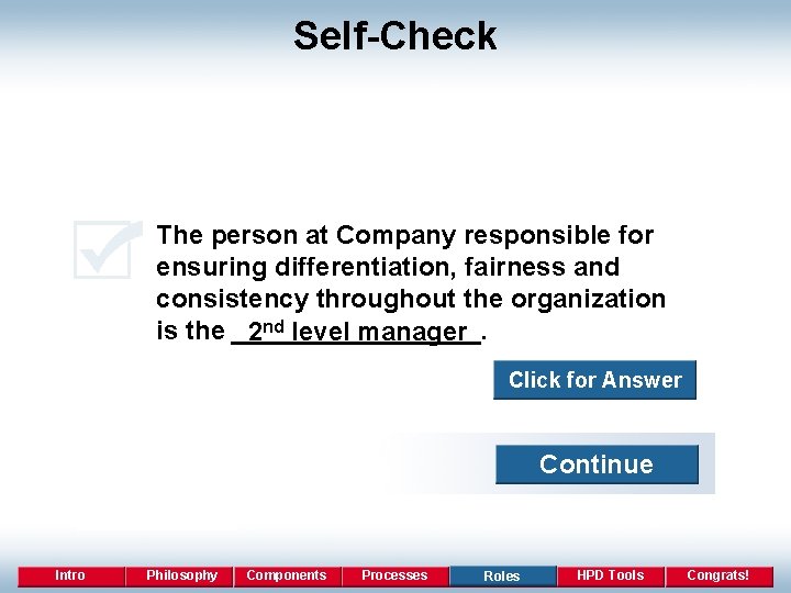 Self-Check The person at Company responsible for ensuring differentiation, fairness and consistency throughout the