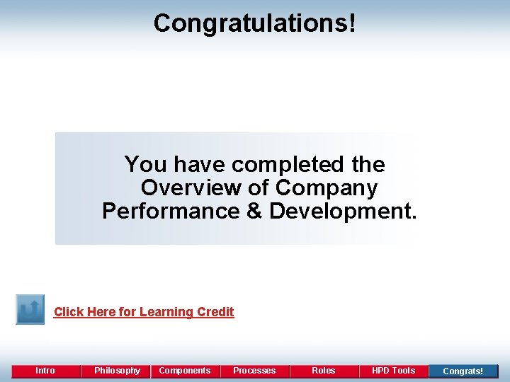 Congratulations! You have completed the Overview of Company Performance & Development. Click Here for
