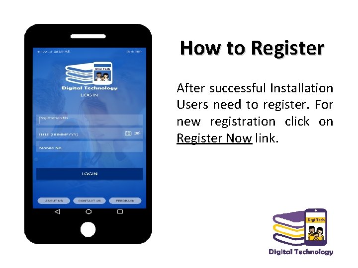 How to Register After successful Installation Users need to register. For new registration click