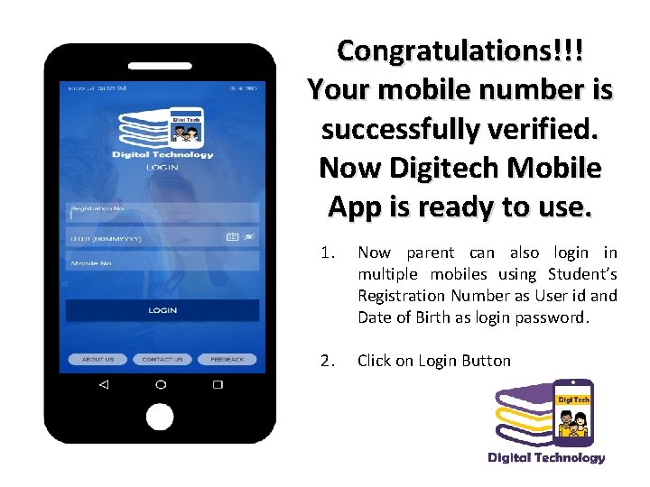 Congratulations!!! Your mobile number is successfully verified. Now Digitech Mobile App is ready to