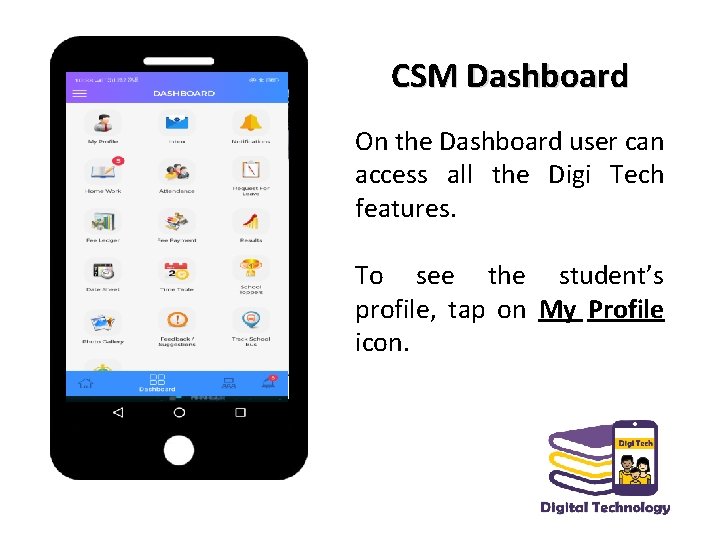 CSM Dashboard On the Dashboard user can access all the Digi Tech features. To