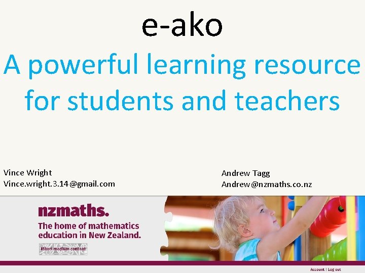 e-ako A powerful learning resource for students and teachers Vince Wright Vince. wright. 3.