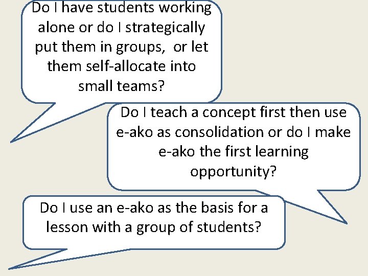 Do I have students working alone or do I strategically put them in groups,