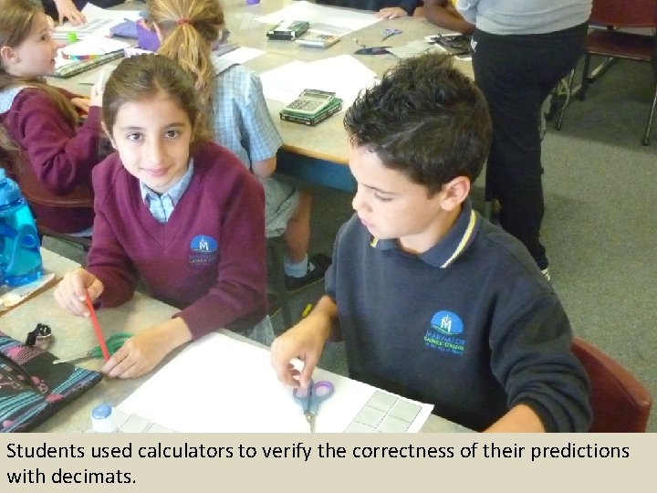 Students used calculators to verify the correctness of their predictions with decimats. 