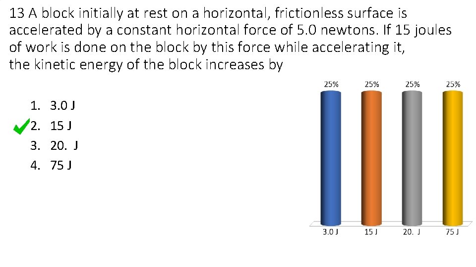 13 A block initially at rest on a horizontal, frictionless surface is accelerated by