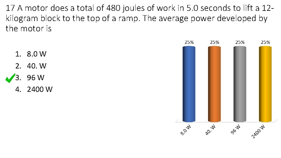 17 A motor does a total of 480 joules of work in 5. 0