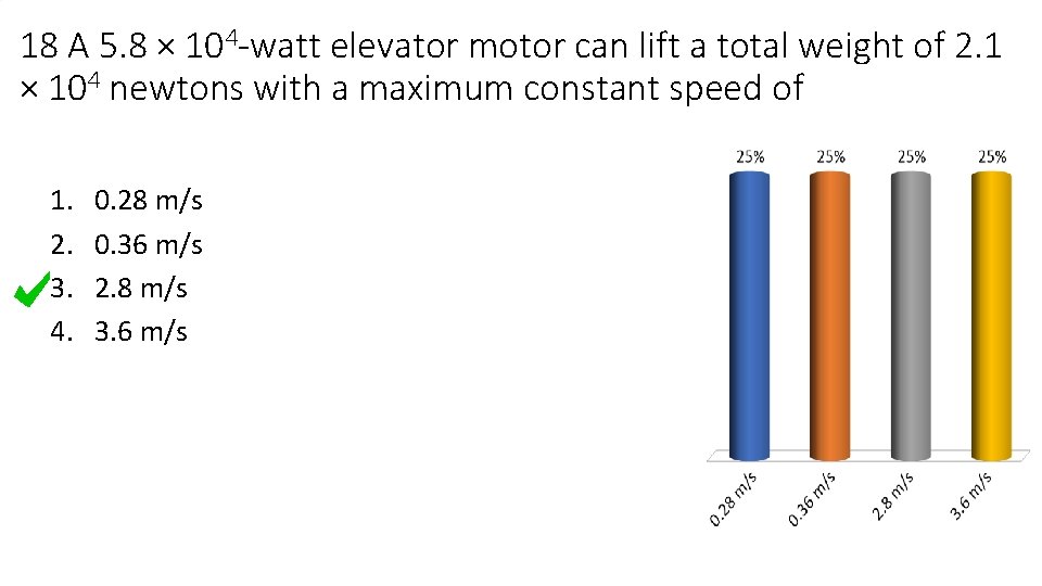 18 A 5. 8 × 104 -watt elevator motor can lift a total weight