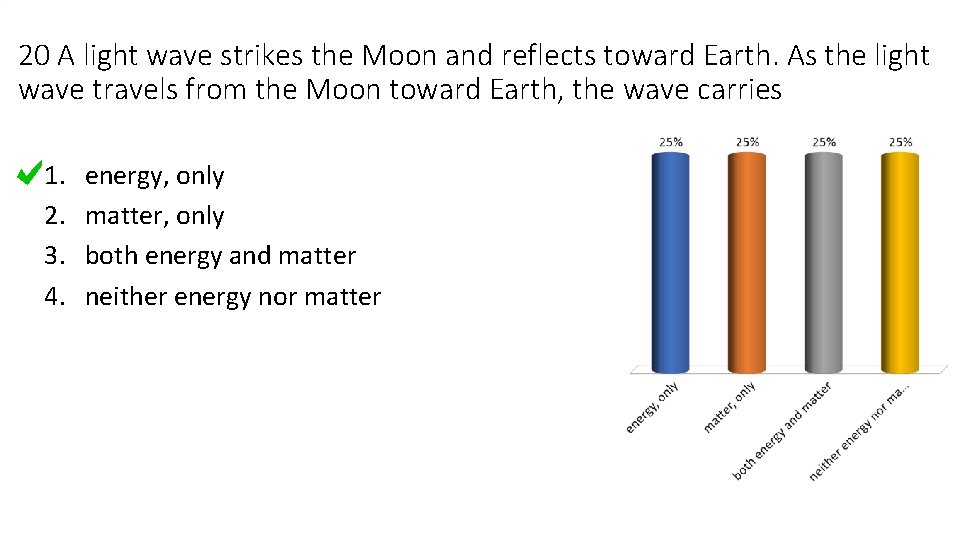 20 A light wave strikes the Moon and reflects toward Earth. As the light