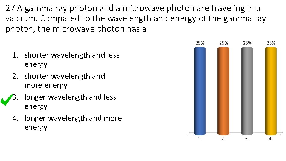27 A gamma ray photon and a microwave photon are traveling in a vacuum.