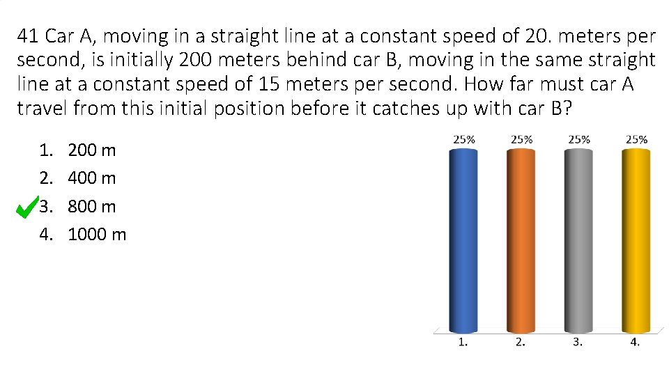 41 Car A, moving in a straight line at a constant speed of 20.