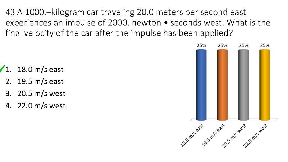 43 A 1000. –kilogram car traveling 20. 0 meters per second east experiences an
