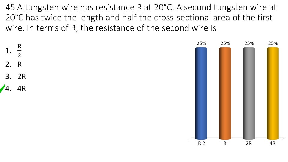 45 A tungsten wire has resistance R at 20°C. A second tungsten wire at