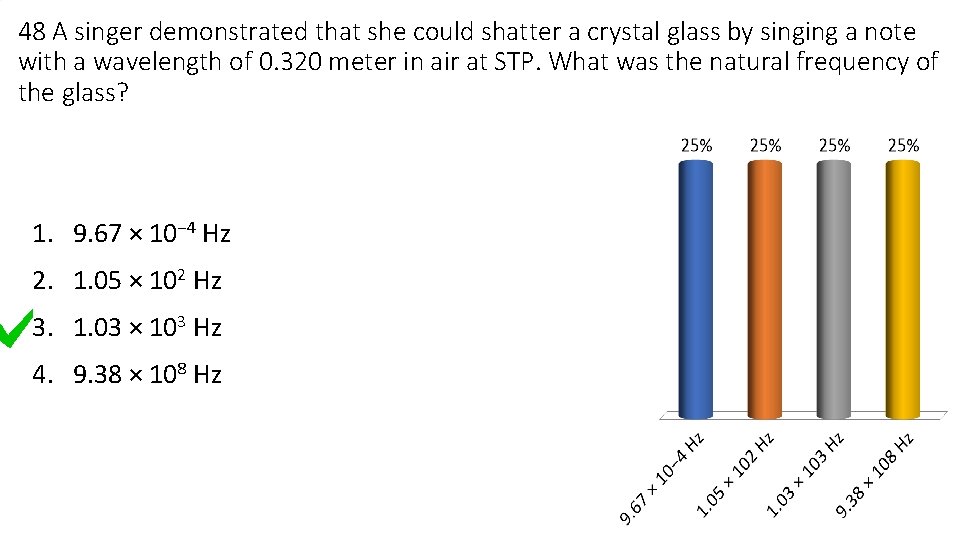 48 A singer demonstrated that she could shatter a crystal glass by singing a