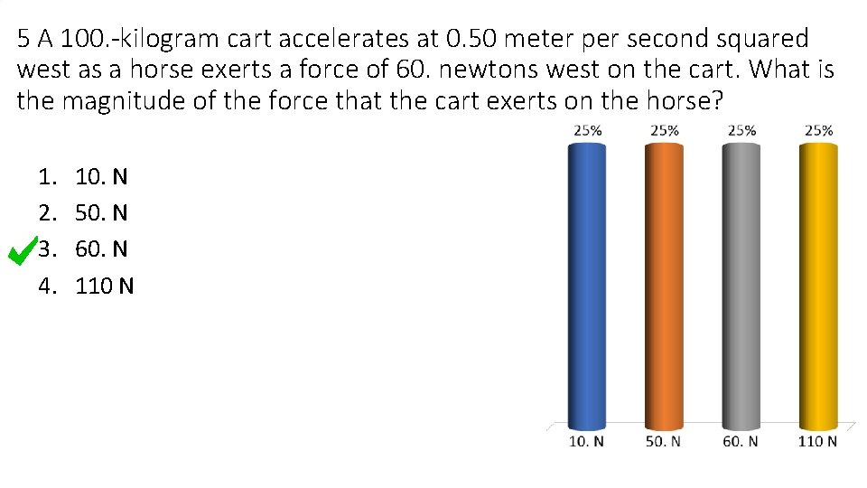 5 A 100. -kilogram cart accelerates at 0. 50 meter per second squared west