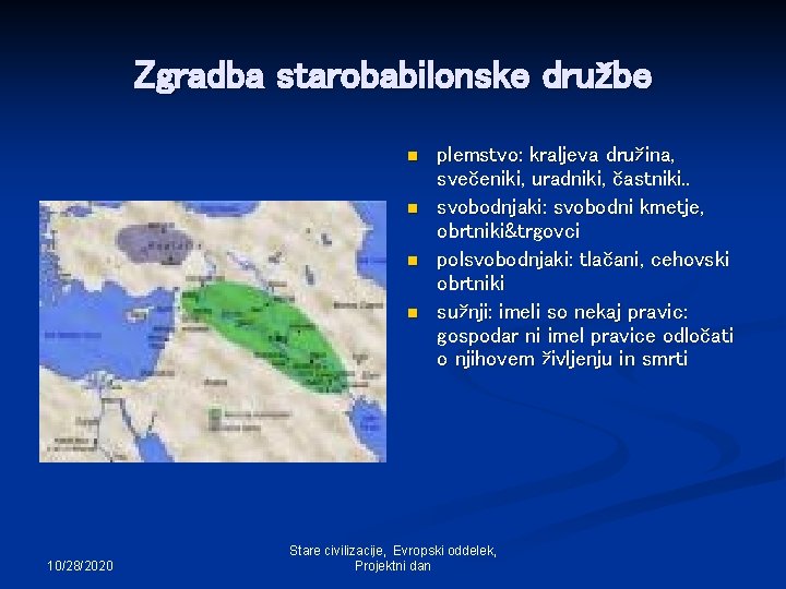 Zgradba starobabilonske družbe n n 10/28/2020 plemstvo: kraljeva družina, svečeniki, uradniki, častniki. . svobodnjaki: