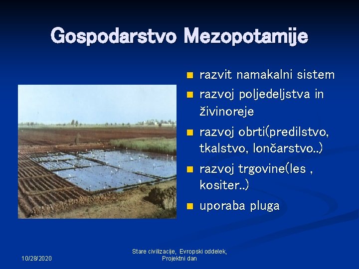 Gospodarstvo Mezopotamije n n n 10/28/2020 razvit namakalni sistem razvoj poljedeljstva in živinoreje razvoj